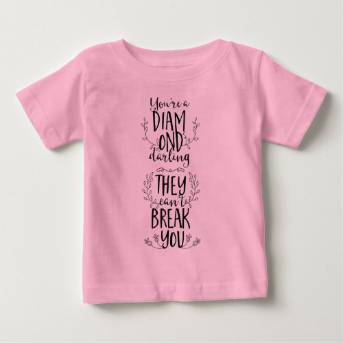 Youre a Diamond Darling They Cant Break You Baby T_Shirt