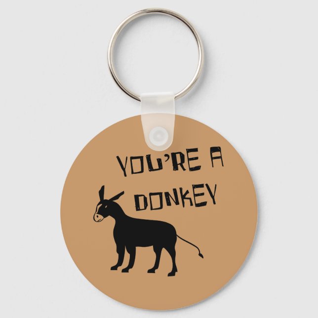 You're A Donkey Keychain (Front)