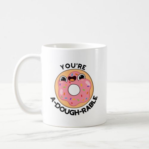 Youre A_Dough_Rable Funny Donut Pun  Coffee Mug