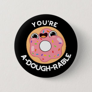 You're A-Dough-Rable Funny Donut Pun Dark BG Button