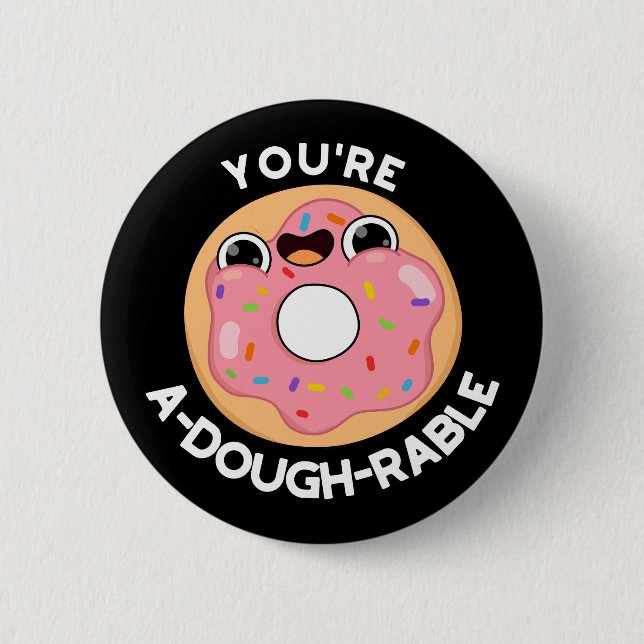 You're A-Dough-Rable Funny Donut Pun Dark BG Button (Front)