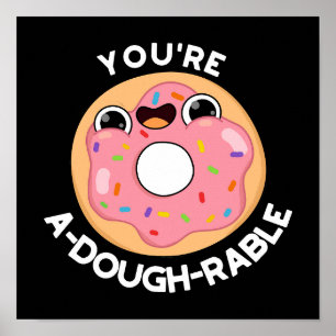 You're A-Dough-Rable Funny Donut Pun Dark BG Poster