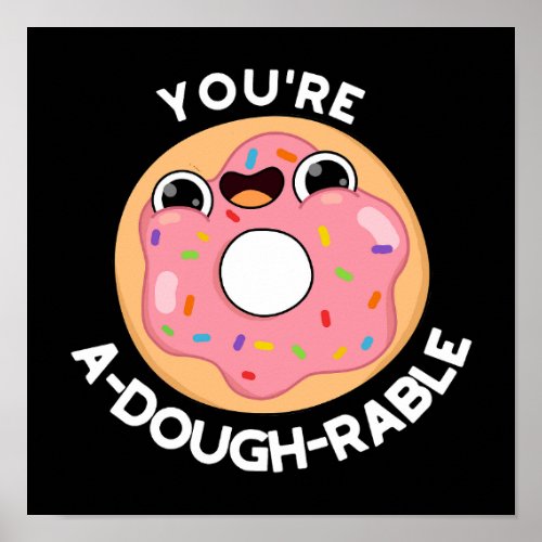 Youre A_Dough_Rable Funny Donut Pun Dark BG Poster