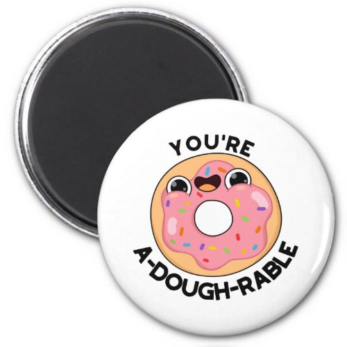 Youre A_Dough_Rable Funny Donut Pun  Magnet