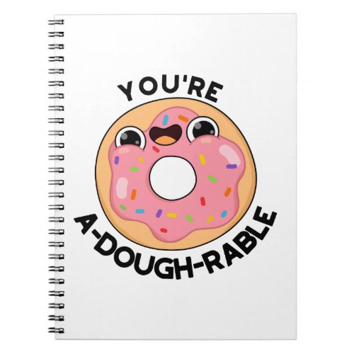 Youre A_Dough_Rable Funny Donut Pun  Notebook