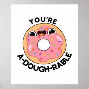 You're A-Dough-Rable Funny Donut Pun  Poster