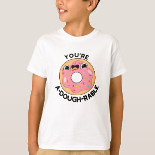 You're A-Dough-Rable Funny Donut Pun T-Shirt