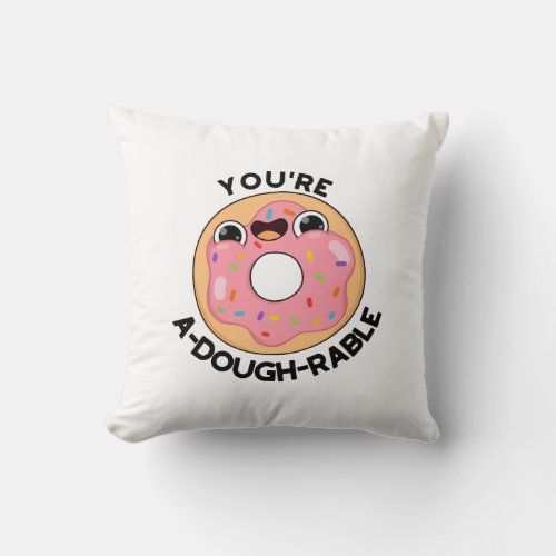 Youre A_Dough_Rable Funny Donut Pun  Throw Pillow