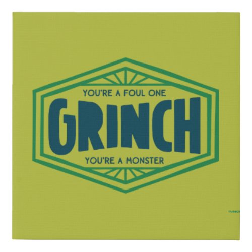 Youre a Foul One Grinch Faux Canvas Print