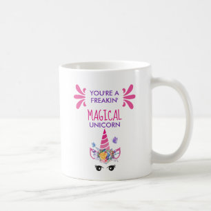 You're a Freakin' Magical Unicorn Funny Coffee Mug