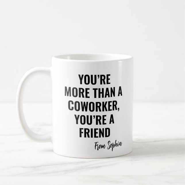 You're A Friend Gag Gift Idea To Colleagues Coffee Mug (Left)