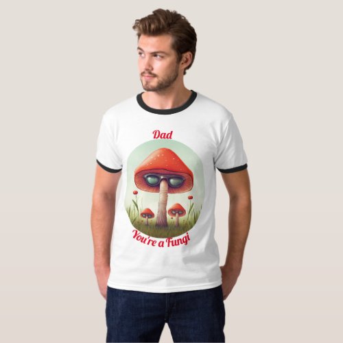 Youre a Fungi T_Shirt