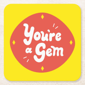 You're a Gem - Whimsical Compliment Art" Square Paper Coaster