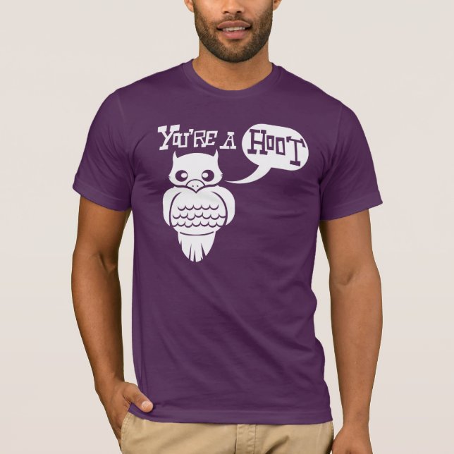 You're a Hoot T-Shirt (Front)