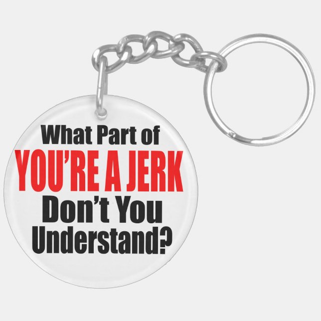 You're a Jerk Keychain (Back Left)