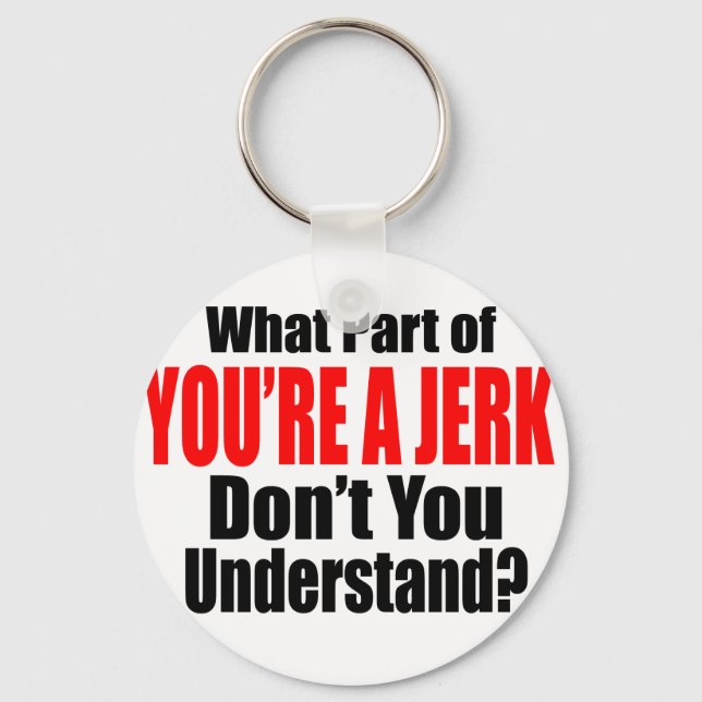 You're a Jerk Keychain (Front)