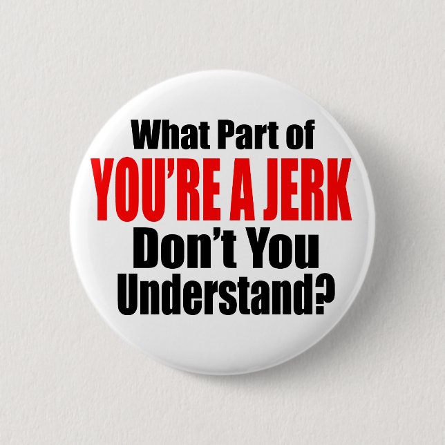 You're a Jerk Pinback Button (Front)