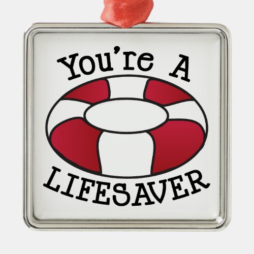 Youre A Lifesaver Metal Ornament