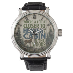 You're a Little Closer to Heaven in a Cabin Watch