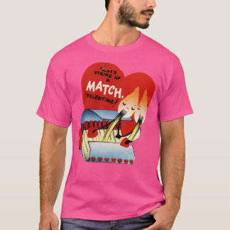 Youre A MatchValentine T-Shirt