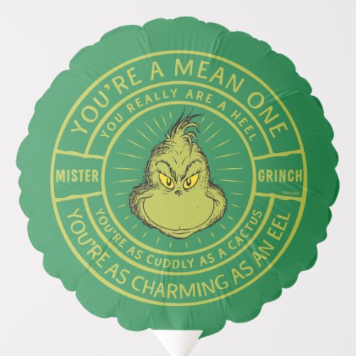 Youre a Mean One Mister Grinch Badge Balloon