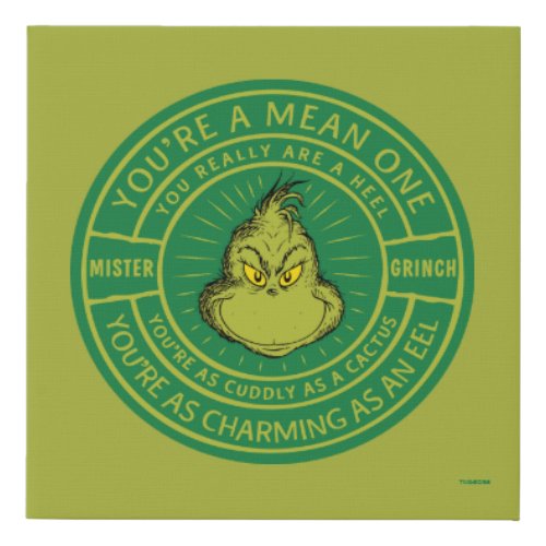 Youre a Mean One Mister Grinch Badge Faux Canvas Print