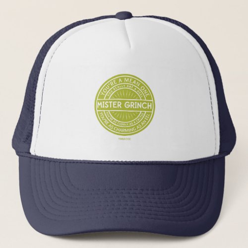 Youre a Mean One Mister Grinch Quote Trucker Hat