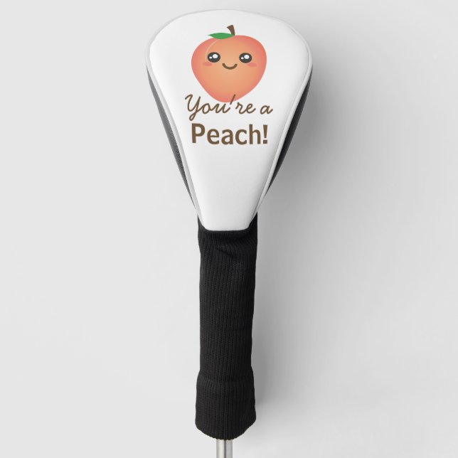 You're a Peach Sweet Kawaii Cute Funny Foodie Golf Head Cover (Front)