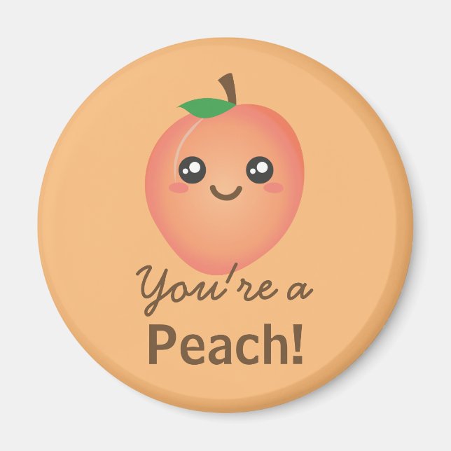 You're a Peach Sweet Kawaii Cute Funny Foodie Magnet (Front)