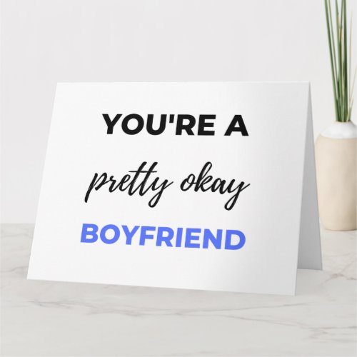 Youre A Pretty Okay Boyfriend Black Card