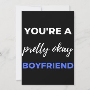 You're A Pretty Okay Boyfriend Thank You Card
