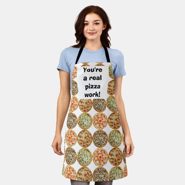 You're a real pizza work!  apron (Worn)