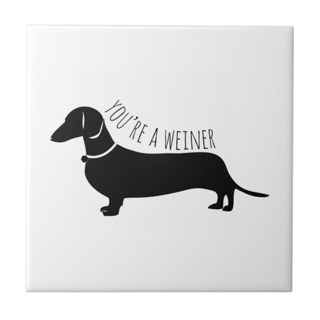 Youre A Weiner Ceramic Tile (Front)