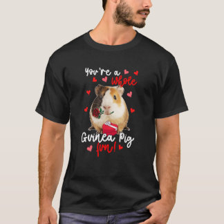 You're A Whole Guinea Pig Fun Valentine Guinea Pig T-Shirt