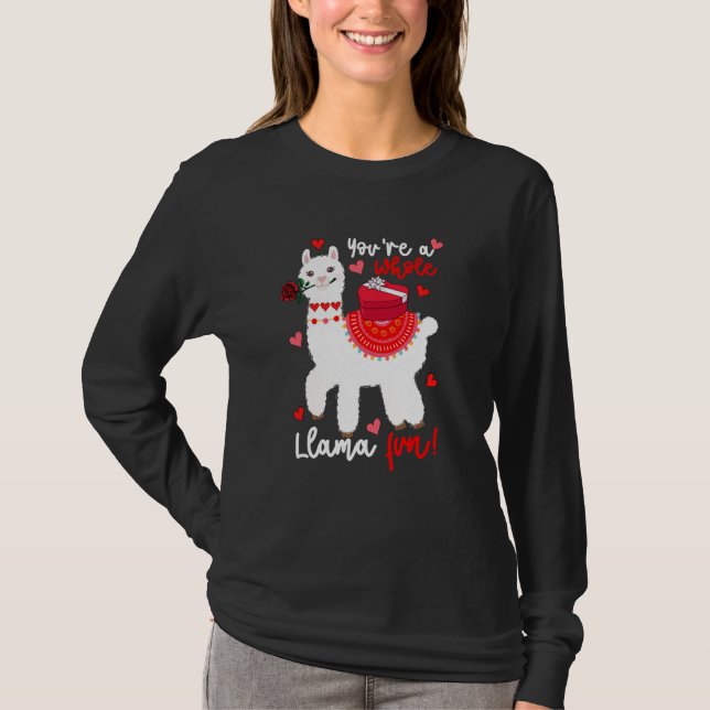 You're A Whole Llama Fun Valentine Llama Flowers F T-Shirt (Front)