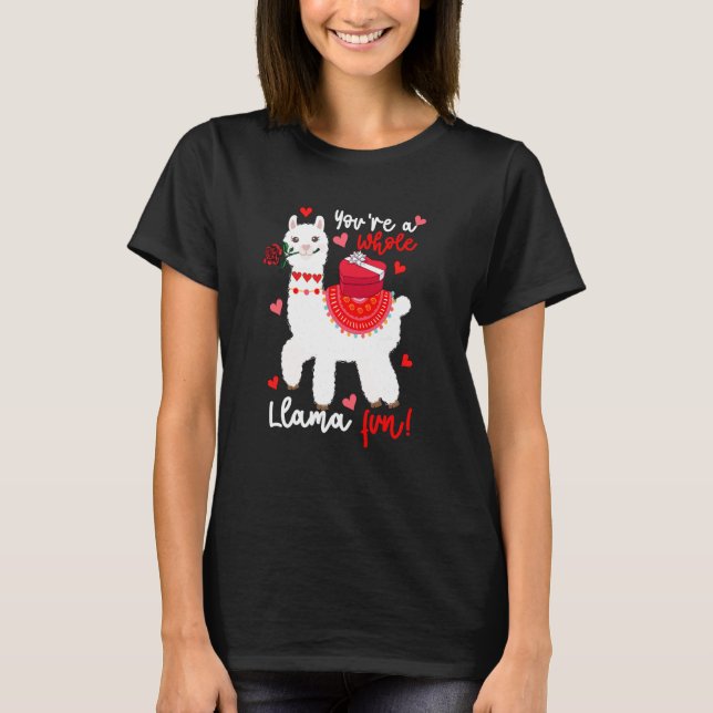 You're A Whole Llama Fun Valentine Llama Flowers F T-Shirt (Front)
