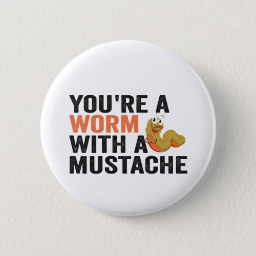 Youre a Worm With a Mustache Funny Vanderpump  Button