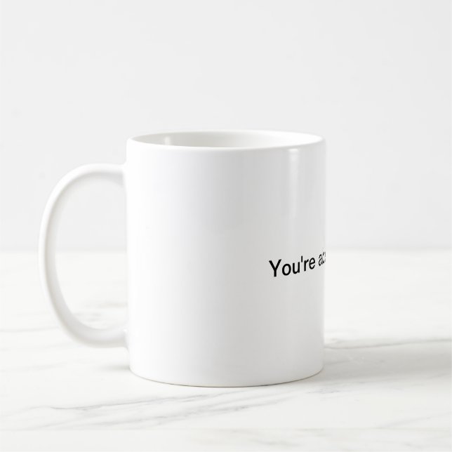 You're absolutely right. coffee mug (Left)