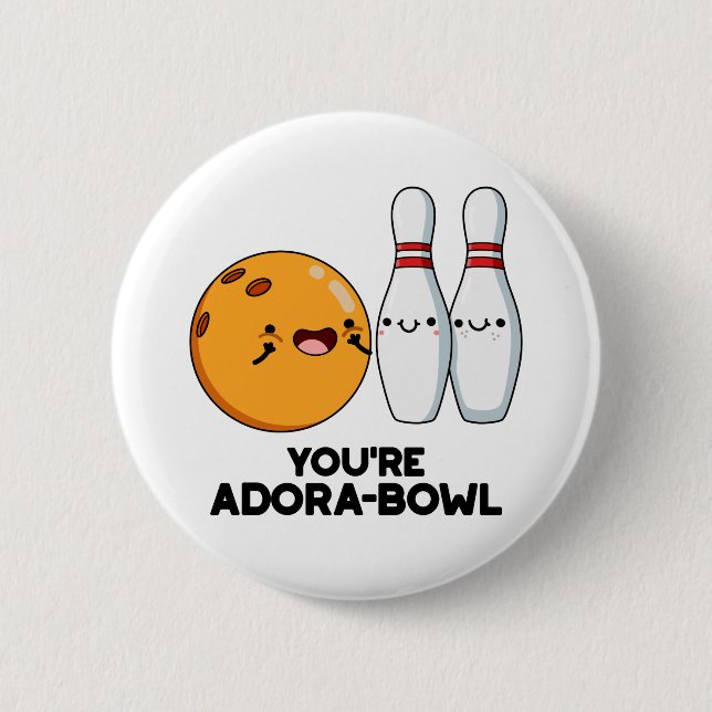 You're Adora-Bowl Funny Bowling Pun  Button (Front)