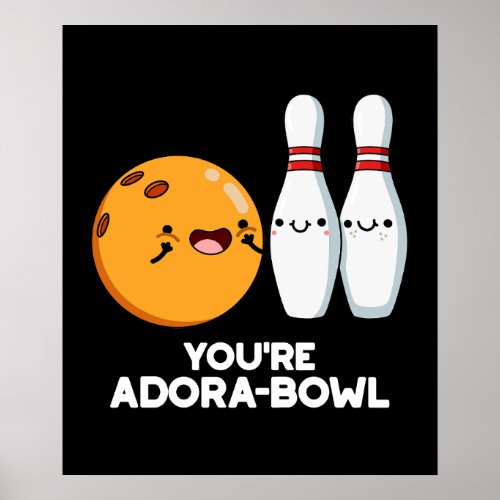 Youre Adora_Bowl Funny Bowling Pun Dark BG Poster