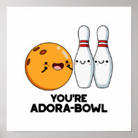 You're Adora-Bowl Funny Bowling Pun