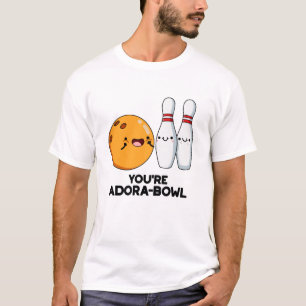 You're Adora-Bowl Funny Bowling Pun T-Shirt