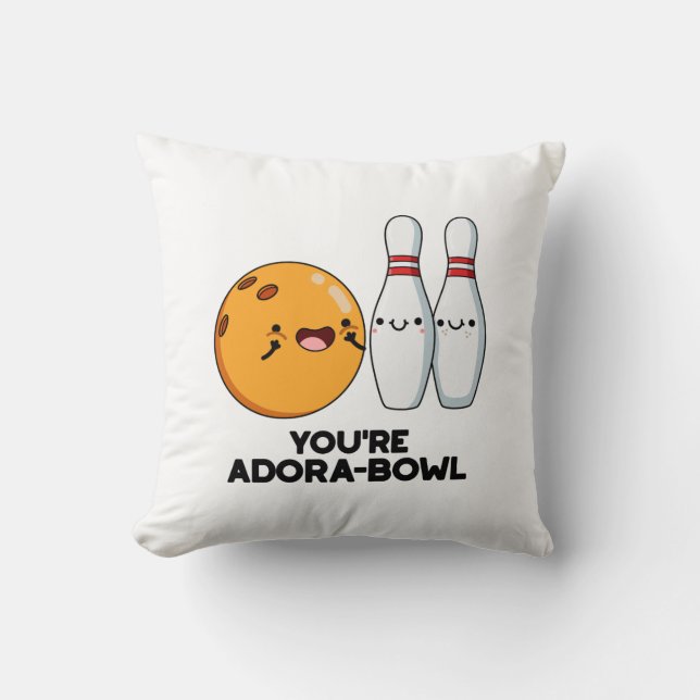 You're Adora-Bowl Funny Bowling Pun  Throw Pillow (Front)