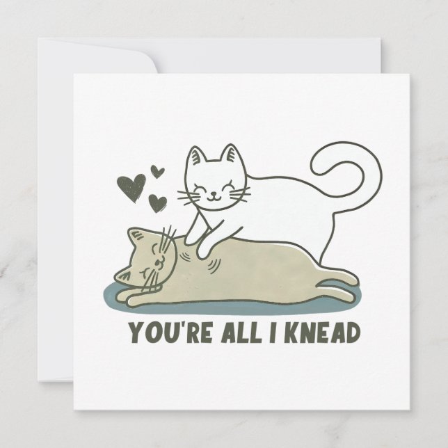 You're All I Knead Cat Valentine's Day  Card (Front)