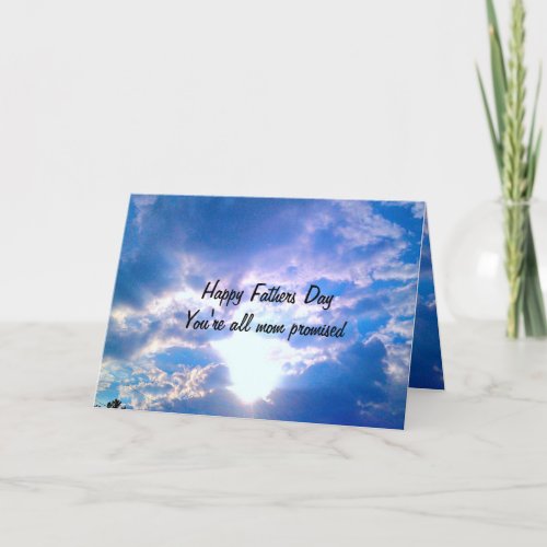 YOURE ALL MOM PROMISED FATHERS DAY CARD