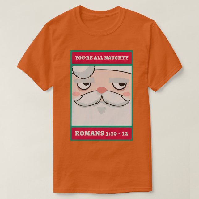 Youre all naughty romans 3 10 12 Christmas  T-Shirt (Design Front)