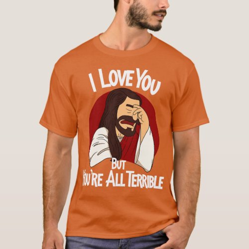Youre All Terrible T_Shirt