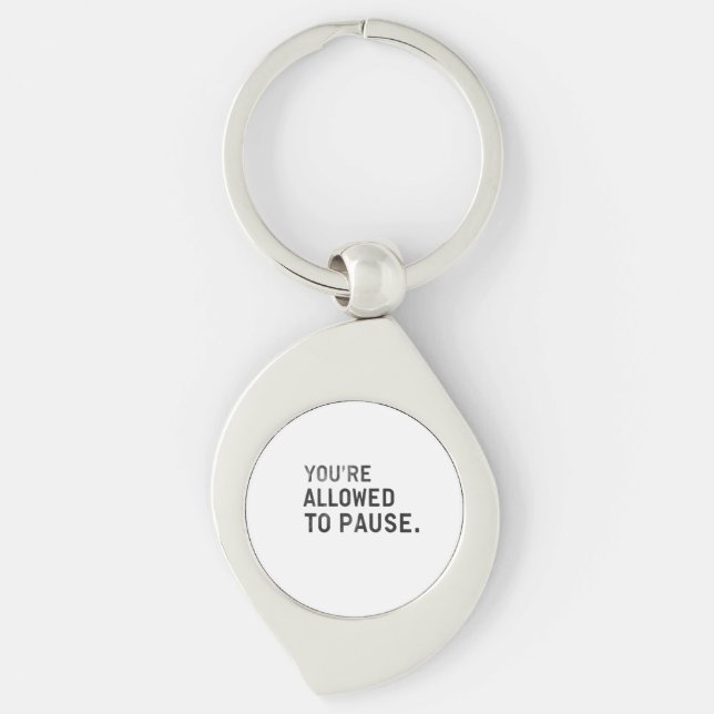 "You're Allowed to Pause." Keychain (Front)