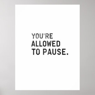 "You're Allowed to Pause." Poster