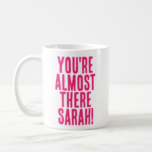 Youre Almost There Hot Pink Motivational Message Coffee Mug